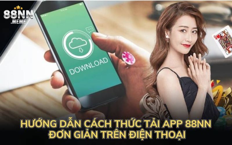 Hướng dẫn cách thức tải app 88NN đơn giản trên điện thoại