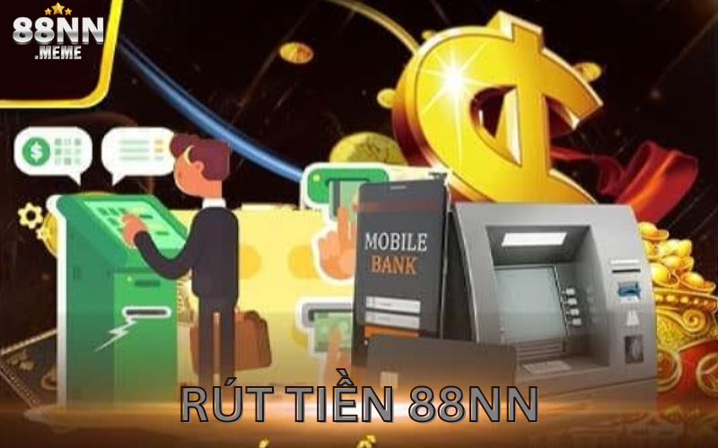 Tìm hiểu về điều kiện rút tiền 88NN