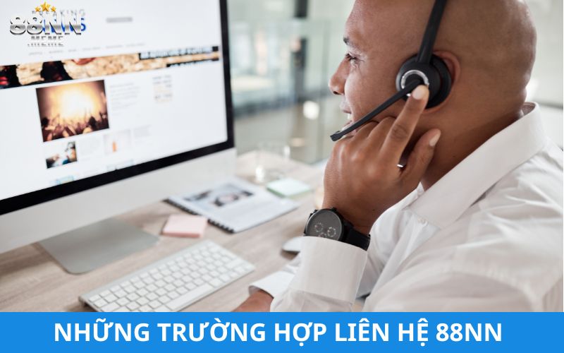 Một số trường hợp cần liên hệ 88NN để hỗ trợ 